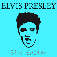 Elvis Presley - Blue Easter
