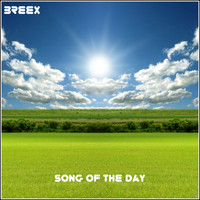 Breex - Song Of The Day