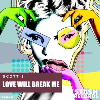 Scott J - Love Will Break Me