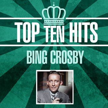 Bing Crosby - Top 10 Hits