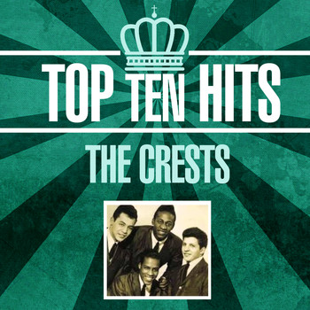 The Crests - Top 10 Hits