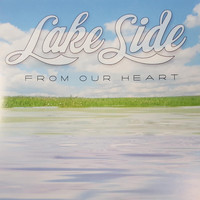 Lakeside - From Our Heart