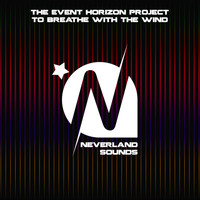 The Event Horizon Project - To Breathe with the Wind