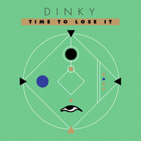 Dinky - Time To Lose It