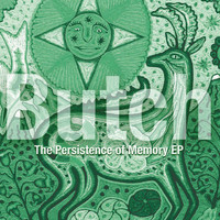 Butch - The Persistence of Memory EP