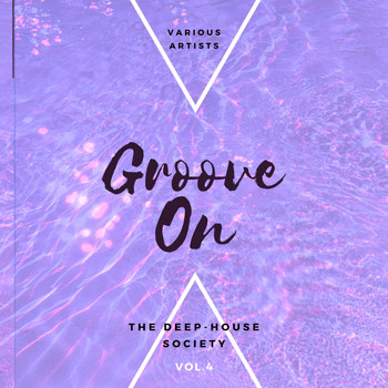 Various Artists - Groove On (The Deep-House Society), Vol. 4