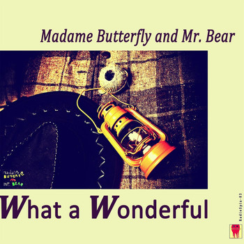 Madame Butterfly & Mr. Bear - What a Wonderful