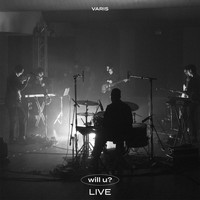 Varis - will u? - LIVE