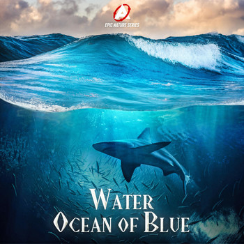 Atom Music Audio - Epic Nature Series: Water (Ocean of Blue)