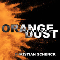 Christian Schenck - Orange Dust