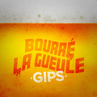 Gips - Bourré la gueule (Explicit)