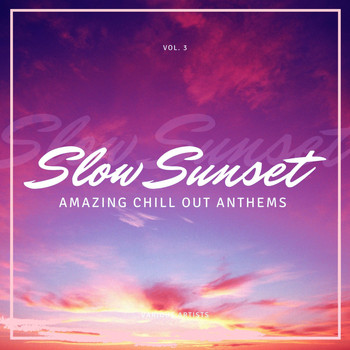 Various Artists - Slow Sunset (Amazing Chill out Anthems), Vol. 3