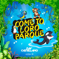 Ray Castellano - Come to Loro Parque