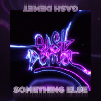 GashDemet - Something Else (feat. Chasteline)