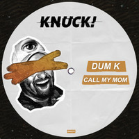 Dum K - Call My Mom