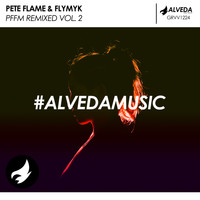 Pete Flame & FlyMyk - PFFM Remixed, Vol. 2