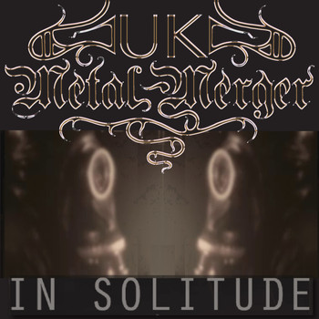 UK Metal Merger - In Solitude
