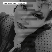 Lady Blacktronika - Overdose EP (Explicit)