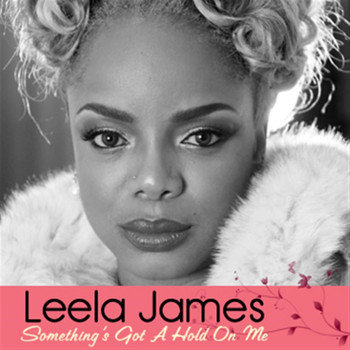 Leela James - Something's Got A Hold On Me