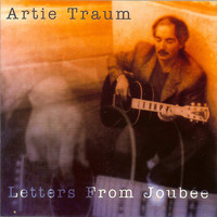 Artie Traum - Letters From Joubée