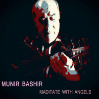 Munir Bashir - Munir Bashir Meditate with Angels