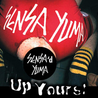 Sensa Yuma - Up Yours! (Explicit)