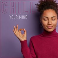 Lounge relax - Chill Your Mind - Collection of Deeply Relaxing Chillout Music for Stress Relief