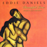 Eddie Daniels - Beautiful Love: Intimate Jazz Portraits