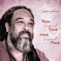 Mooji - Now Beyond Time, Here Beyond Place – Guided Meditation
