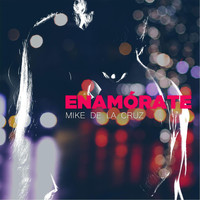 Mike de la Cruz - Enamórate