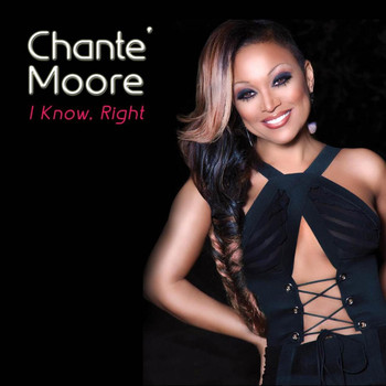 Chanté Moore - I Know, Right