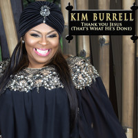 Kim Burrell - Thank You Jesus (That's What He's Done)