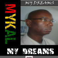 Mykal - My Dreams