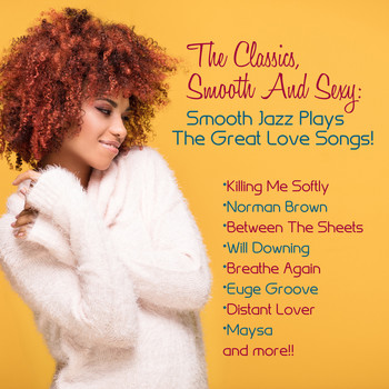 Various Artists - The Classics, Smooth And Sexy Jazz: Smooth Jazz Plays The Great Love Songs!