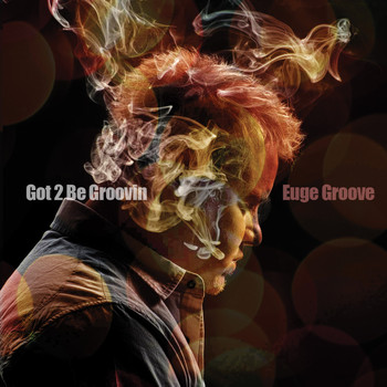 Euge Groove - Got 2 Be Groovin'