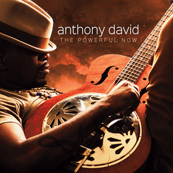 Anthony David - The Powerful Now