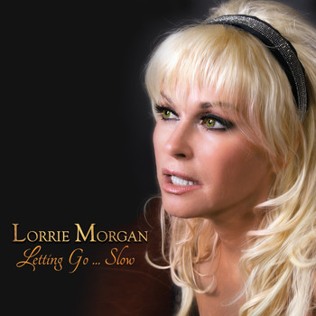 Lorrie Morgan - Letting Go…Slow
