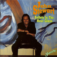 John Stewart - Bullets In The Hourglass