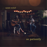 Natalie Mishell - So Patiently