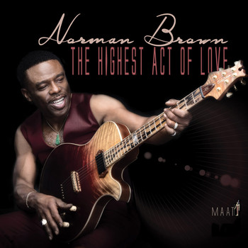 Norman Brown - The Highest Act Of Love