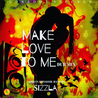 Sizzla, Adrian Donsome Hanson - Make Love to Me (Dub Mix)