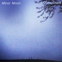 Minor Moon - So Composed