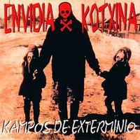 Envidia Kotxina - Kampos de Exterminio (Explicit)