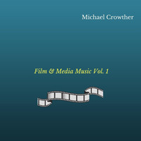Michael Crowther - Film & Media Music, Vol. 1