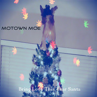 Motown Moe - Bring Love This Year Santa