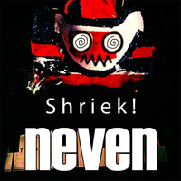 Neven - Shriek!