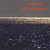 Night Moves - In Transition