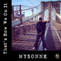 Mysonne - That's How We on It (Explicit)