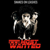 Most Wanted - Snakes on Leashes