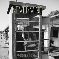 Nevermind - Impossible to Read